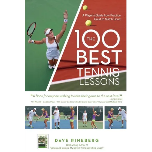 The 100 Best Tennis Lessons: A Player's Guide from Practice Court to Match Court - Paperback