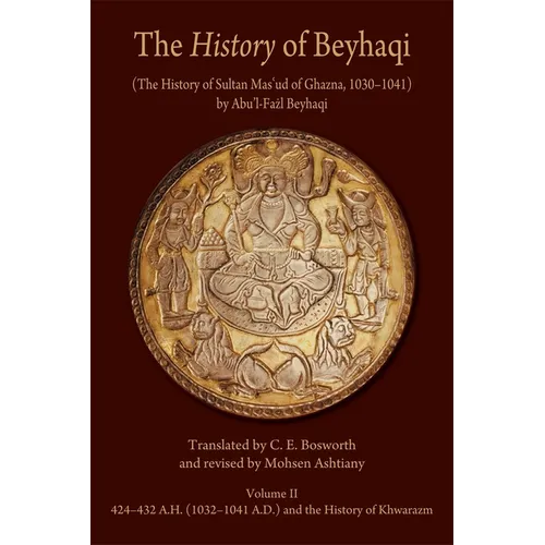 The History of Beyhaqi: The History of Sultan Mas'ud of Ghazna, 1030-1041 - Paperback