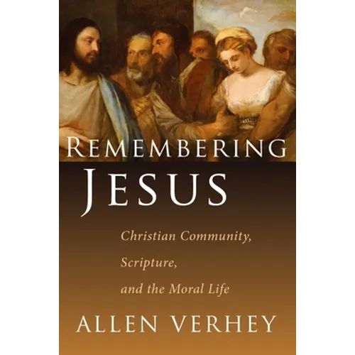 Remembering Jesus: Christian Community, Scripture, and the Moral Life - Paperback