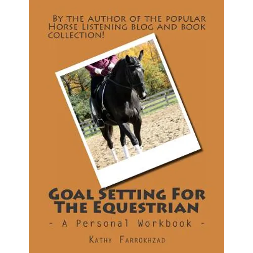 Goal Setting For The Equestrian: A Personal Workbook