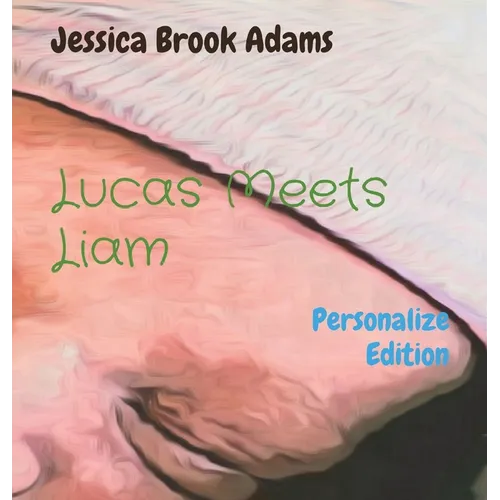 Lucas Meets Liam: Personalize Edition - Hardcover