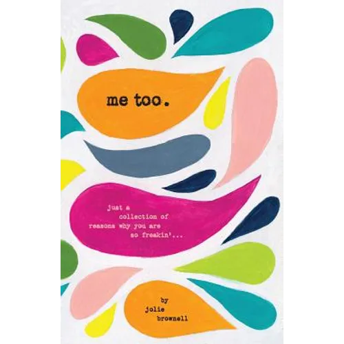 Me Too: Just a Collection of Reasons why You are so Freakin'... - Paperback