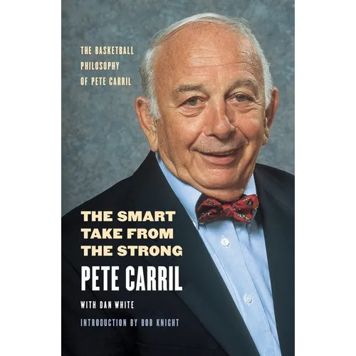 The Smart Take from the Strong: The Basketball Philosophy of Pete Carril - Paperback