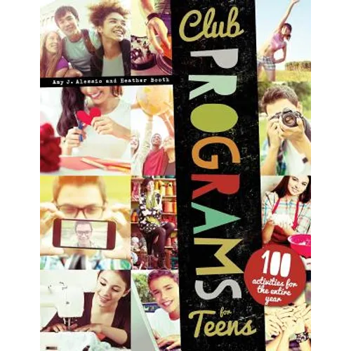 Club Programs for Teens: 100 Activities for the Entire Year - Paperback