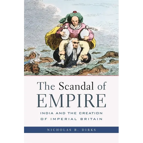 Scandal of Empire: India and the Creation of Imperial Britain