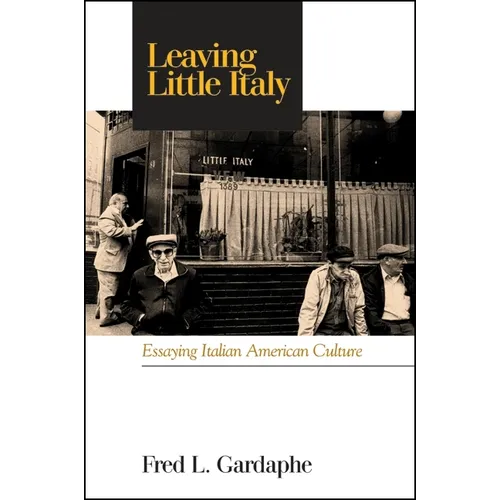 Leaving Little Italy: Essaying Italian American Culture - Paperback