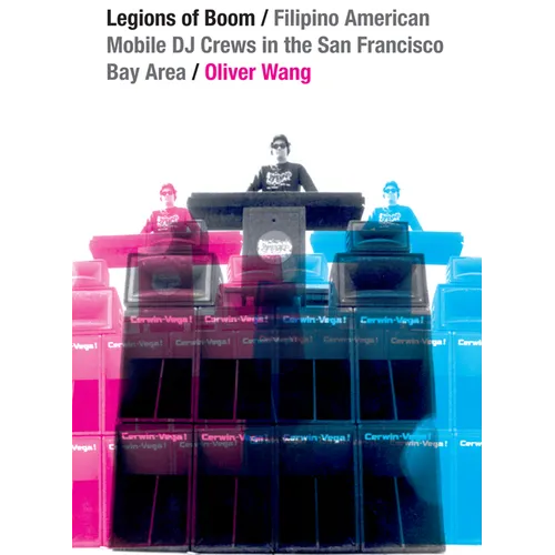 Legions of Boom: Filipino American Mobile DJ Crews in the San Francisco Bay Area - Paperback