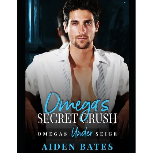 Omega's Secret Crush: Omega's Under Siege Book 1 - Paperback