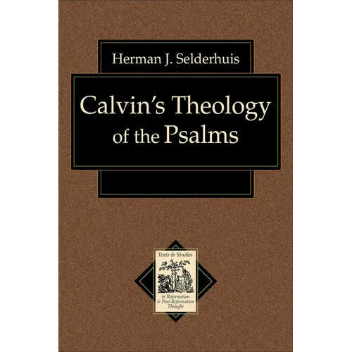 Calvin's Theology of the Psalms - Paperback