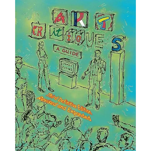 Art Critiques: A Guide. Third Definitive Edition Revised and Expanded