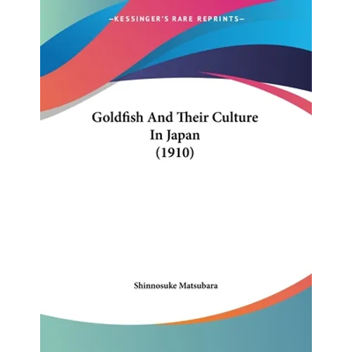 Goldfish And Their Culture In Japan (1910)