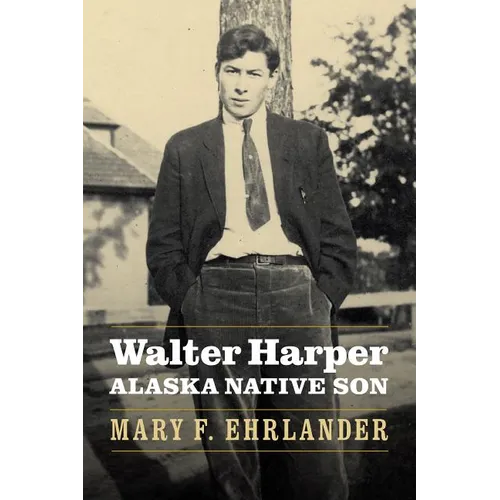 Walter Harper, Alaska Native Son - Hardcover