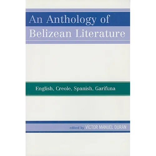 Anthology of Belizean Literature: English, Creole, Spanish, Garifuna - Paperback