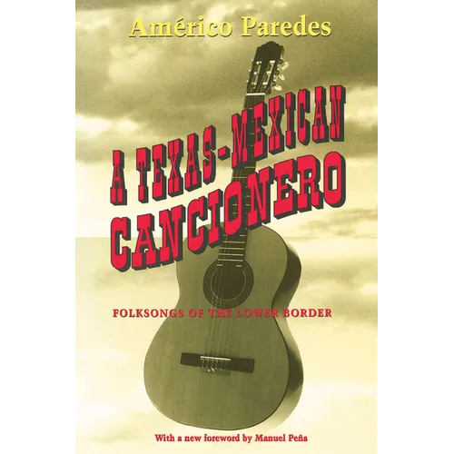 A Texas-Mexican Cancionero: Folksongs of the Lower Border - Paperback