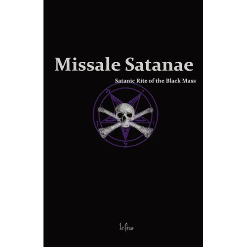 Missale Satanae: A Practical Guide to Satanic Ritual and the Black Mass - Paperback