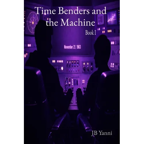 Time Benders and the Machine: Book I - Paperback
