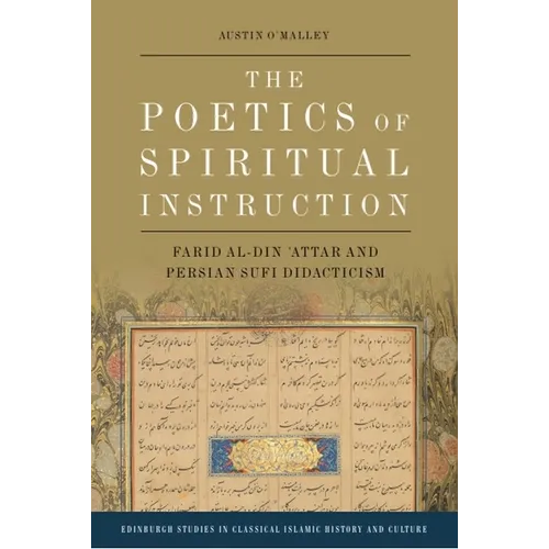 The Poetics of Spiritual Instruction: Farid Al-Din 'Attar and Persian Sufi Didacticism - Hardcover