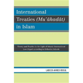 International Treaties (Mu'ahadat) in Islam: Practice in the Light of Islamic International Law (Siyar) According to Orthodox Schools