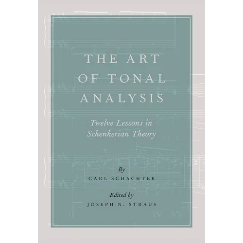 The Art of Tonal Analysis: Twelve Lessons in Schenkerian Theory - Paperback