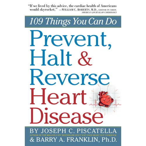Prevent, Halt & Reverse Heart Disease: 109 Things You Can Do - Paperback