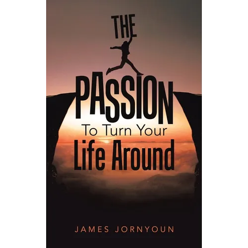 The Passion to Turn Your Life Around