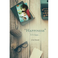 "Happiness": To be happy...