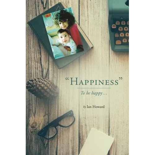 "Happiness": To be happy...