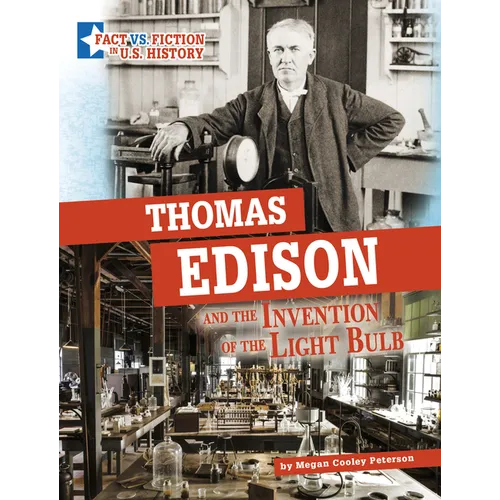 Thomas Edison and the Invention of the Light Bulb: Separating Fact from Fiction - Hardcover
