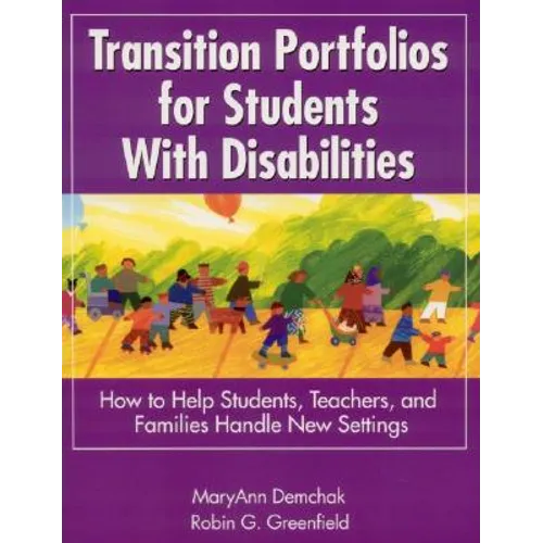 Transition Portfolios for Students with Disabilities: How to Help Students, Teachers, and Families Handle New Settings - Paperback