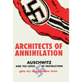 Architects of Annihilation: Auschwitz and the Logic of Destruction