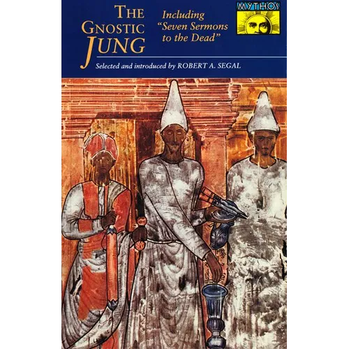 The Gnostic Jung: Selections from the Writings of C.G. Jung and His Critics