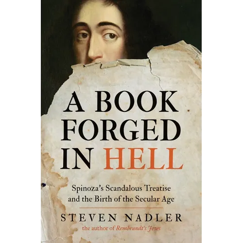 A Book Forged in Hell: Spinoza's Scandalous Treatise and the Birth of the Secular Age - Paperback