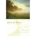 Duel at Dawn: Heroes, Martyrs, and the Rise of Modern Mathematics