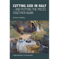 Cutting God in Half - And Putting the Pieces Together Again a New Approach to Philosophy