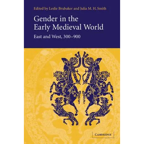 Gender in the Early Medieval World: East and West, 300 900 - Paperback
