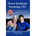 Down Syndrome Parenting 101: Must-Have Advice for Making Your Life Easier
