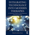 Integrating Technology Into Modern Therapies: A Clinician's Guide to Developments and Interventions