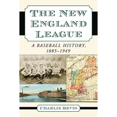The New England League: A Baseball History, 1885-1949 - Paperback