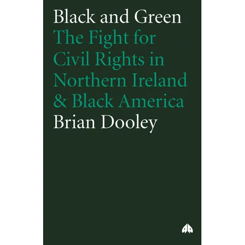 Black and Green: The Fight for Civil Rights in Northern Ireland & Black America - Paperback