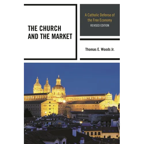 The Church and the Market: A Catholic Defense of the Free Economy - Paperback