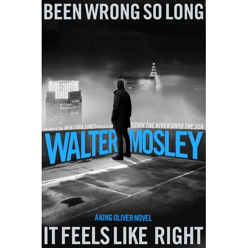 Been Wrong So Long It Feels Like Right: A King Oliver Novel - Hardcover