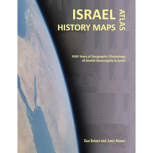 Israel History Maps: 3000 Years of Geographic Chronology of Jewish Sovereignty in the Holy Land - Paperback