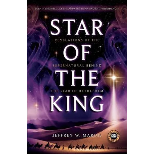 Star of the King: Revelations of the Supernatural Behind the Star of Bethlehem - Paperback