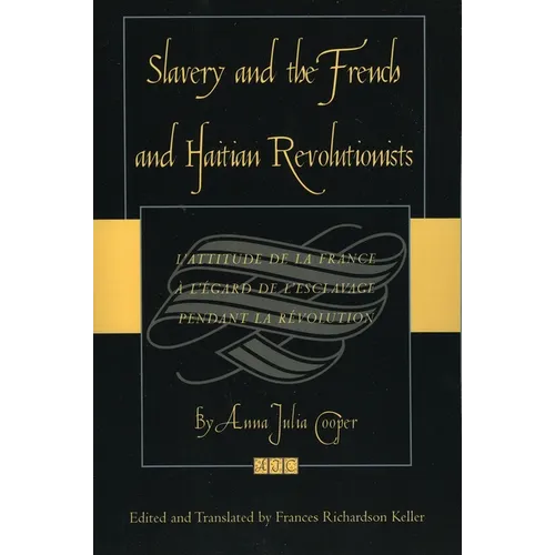 Slavery and the French and Haitian Revolutionists: L'Attitude de la France a l'Egard de l'Esclavage Pendant La Revolution - Paperback
