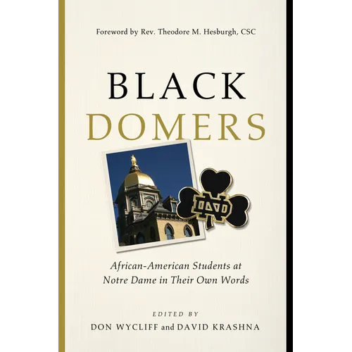 Black Domers: African-American Students at Notre Dame in Their Own Words - Paperback