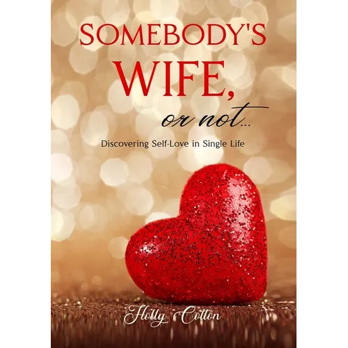 Somebody's Wife, or Not...: Discovering Self-Love in Single Life