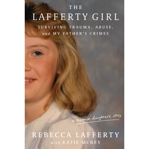 The Lafferty Girl: Surviving Trauma, Abuse, and My Father's Crimes - Hardcover