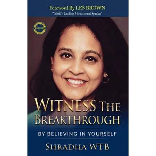 Witness The Breakthrough: By Believing In Yourself