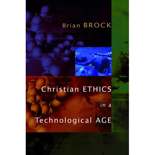 Christian Ethics in a Technological Age - Paperback