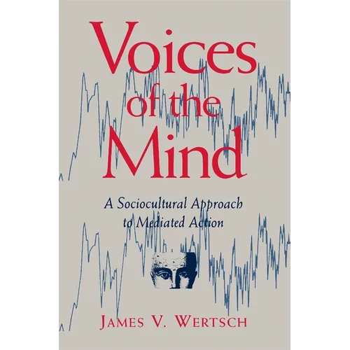 Voices of the Mind: Sociocultural Approach to Mediated Action